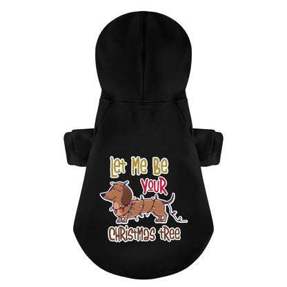 Let Me be Your CHRISTMAS Tree - Personalized Dachshund Hoodies with Funny Quotes – Stylish, Cozy, and Premium 100% Cotton