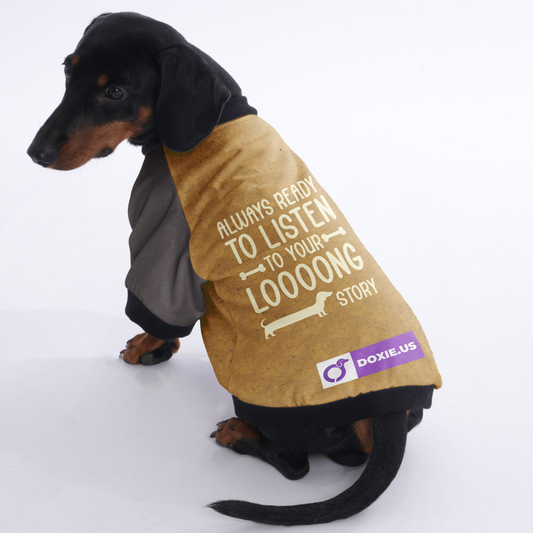 ALWAYS READY TO LISTEN TO YOUR LOOOONG STORY  - Jacket for Dachshunds